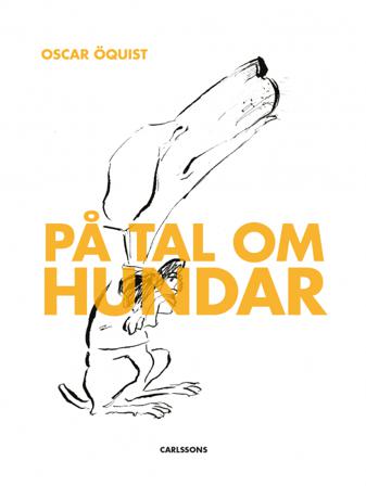 På tal om hundar - Bok av Oscar Öquist - Inbunden