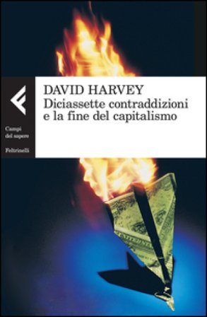 Diciassette contraddizioni e la fine del capitalismo David Harvey
