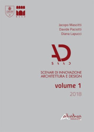 SAAD. Scenari di innovazione architettura e design. Volume 1/2018 (2018). Vol. 1 Jacopo Mascitti