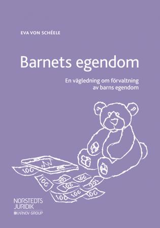 Barnets egendom : en vägledning om förvaltning av barns egendom - Bok av Eva von Schéele - Häfte
