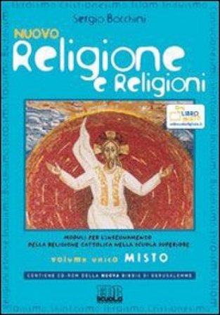 Nuovo religione e religioni. Moduli per l'insegnamento della religione cattolica. Volume unico. Per le Scuole superiori. Con CD-ROM. Con espansione 