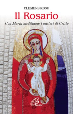Il rosario. Con Maria meditiamo i misteri di Cristo Clemens Rosu