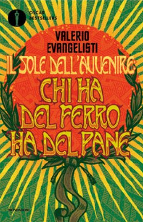 Chi ha del ferro ha del pane. Il sole dell'avvenire. Vol. 2 Valerio Evangelisti