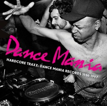 Hardcore traxx: dance mania records 1986 AA.VV. Artisti Vari