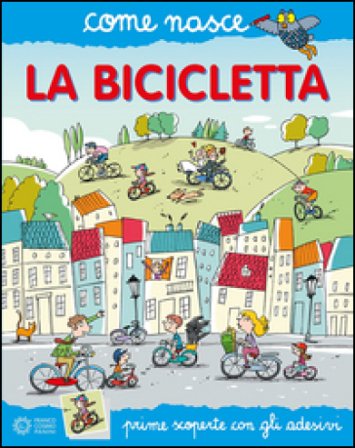 La bicicletta. Con adesivi Elisa Mazzoli