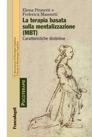 La terapia basata sulla mentalizzazione (MBT). Caratteristiche distintive Elena Prunetti