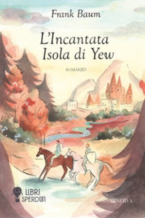 L'incantata isola di Yew Lyman Frank Baum