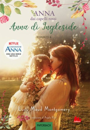 Anna di Ingleside. Anna dai capelli rossi. Paperback. Vol. 6 Lucy Maud Montgomery