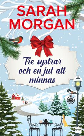 Tre systrar och en jul att minnas - Bok av Sarah Morgan - Pocket