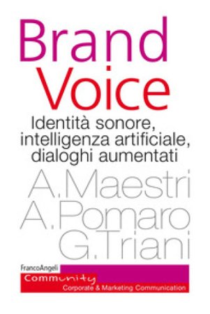 Brand voice. Identità sonore, intelligenza artificiale, dialoghi aumentati Alberto Maestri