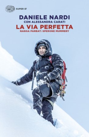 La via perfetta. Nanga Parbat: sperone Mummery Daniele Nardi