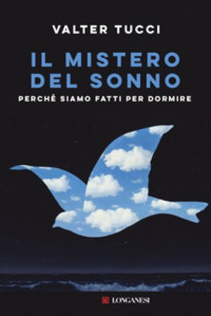 Il mistero del sonno. Perché siamo fatti per dormire Valter Tucci