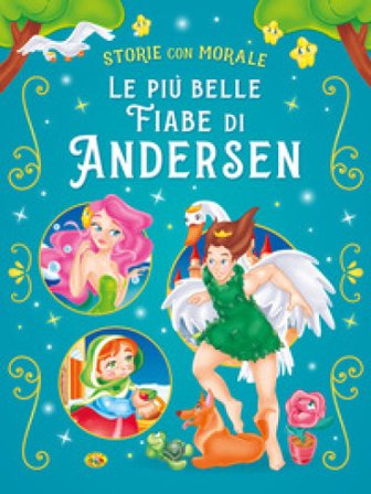 Le più belle fiabe di Andersen. Ediz. a colori Hans Christian Andersen