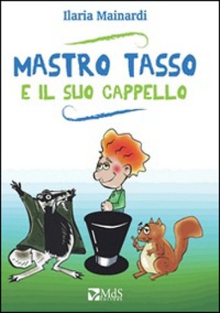 Mastro Tasso e il suo cappello Ilaria Mainardi