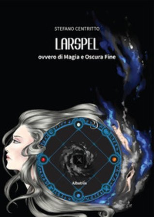 Larspel, ovvero di magia e oscura fine Stefano Centritto