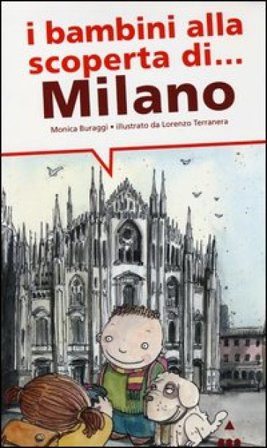 I bambini alla scoperta di Milano. Ediz. illustrata Monica Buraggi