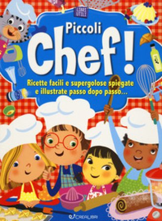 Piccoli chef! Libri utili. Ediz. a colori Simonetta Baldini