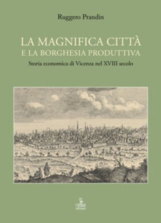 La magnifica città e la borghesia produttiva Ruggero Prandin