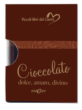 Cioccolato. Dolce, amaro, divino Helen Exley