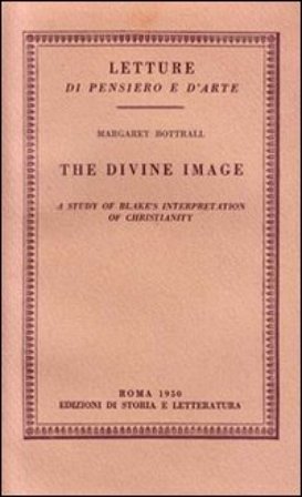 The divine image. A study of Blake's interpretation of Christianity Margaret Bottrall