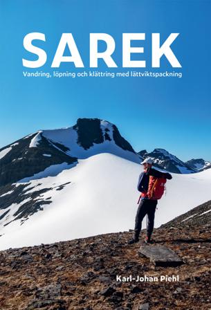 Sarek : vandring, löpning och klättring med lättviktspackning - Bok av Karl-Johan Piehl - Inbunden