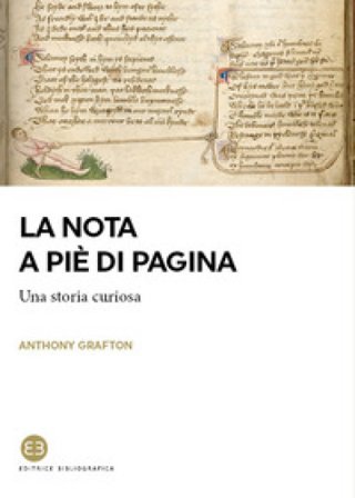 La nota a piè di pagina. Una storia curiosa Anthony Grafton