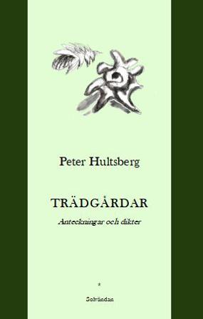 Trädgårdar : anteckningar och dikter - Bok av Peter Hultsberg - Danskt band