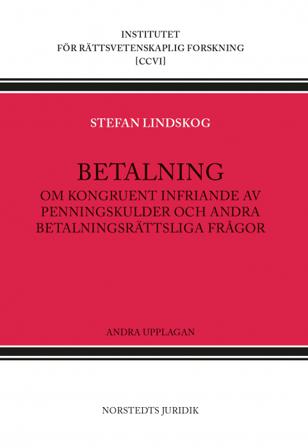 Betalning : om kongruent infriande av penningskulder och andra betalningsrättsliga frågor - Bok av Stefan Lindskog - Inbunden