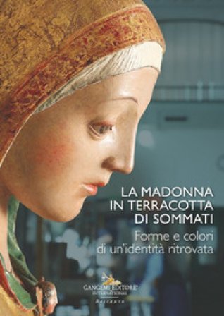 La madonna in terracotta di Sommati. Forme e colori di un'identità ritrovata
