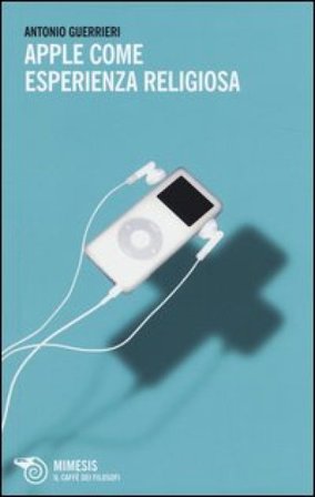 Apple come esperienza religiosa Antonio Guerrieri