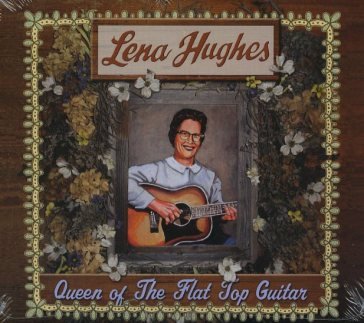 Queen of the flat top guitar LENA HUGHES