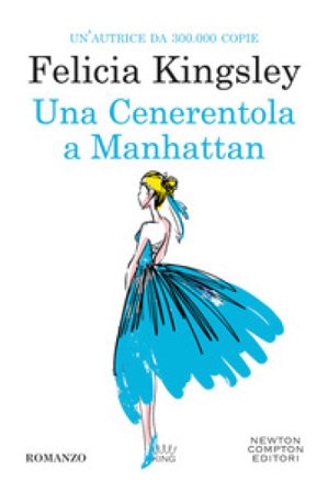Una Cenerentola a Manhattan Felicia Kingsley