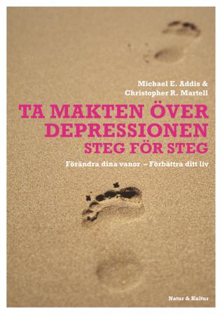 Ta makten över depressionen : förändra dina vanor - förbättra ditt liv - Bok av Michael E Addis & Christopher R Martell - Inbunden
