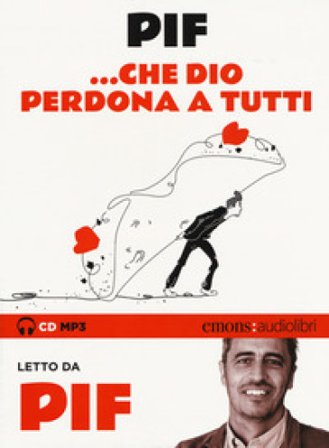 ... Che Dio perdona a tutti letto da Pif. Audiolibro. CD Audio formato MP3. Ediz. integrale PIF
