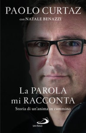 La parola mi racconta. Storia di un'anima in cammino Paolo Curtaz