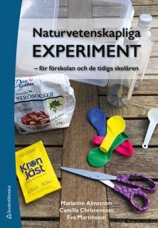 Naturvetenskapliga experiment - för förskolan och de tidiga skolåren, ISBN: 9789144124780