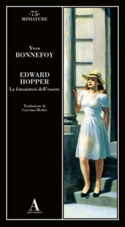 Edward Hopper. La fotosintesi dell'essere Yves Bonnefoy