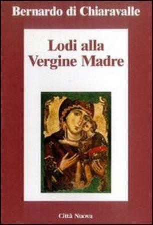 Lodi della Vergine madre Bernardo di Chiaravalle (san)