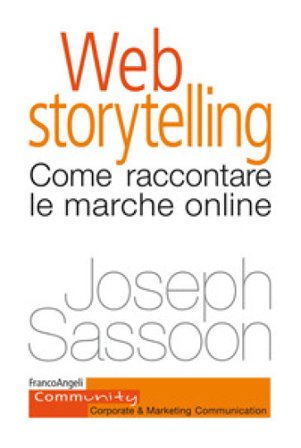 Web storytelling. Come raccontare le marche online Joseph Sassoon
