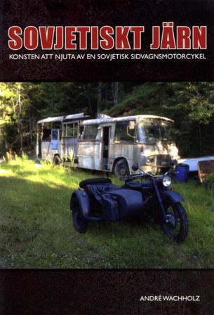 Sovjetiskt järn : konsten att sköta en sidovagnsmotorcykel - Bok av André Wachholz - Inbunden