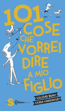101 cose che vorrei dire a mio figlio Sierra Vandervort