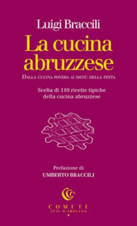 La cucina abruzzese. Dalla cucina povera ai menù della festa Luigi Braccili