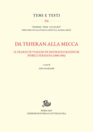 Da Teheran alla Mecca. Il diario di viaggio di Mehrmah Khanum, nobile persiana (1880-1881)