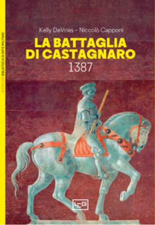 La battaglia di Castagnaro 1387 Kelly DeVries