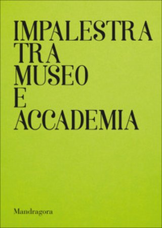 Impalestra tra Museo e Accademia. Catalogo della mostra (Firenze, 22 gennaio-5 febbraio 2025). Ediz. italiana e inglese