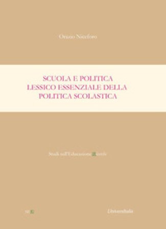 Scuola e politica. Lessico essenziale della politica scolastica Orazio Niceforo