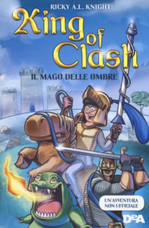 Il mago delle ombre. King of Clash Ricky A. L. Knight