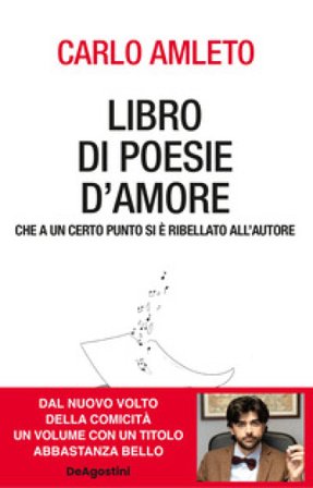 Libro di poesie d'amore che a un certo punto si è ribellato all'autore Carlo Amleto