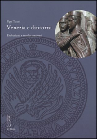 Venezia e dintorni. Evoluzioni e trasformazioni Ugo Tucci