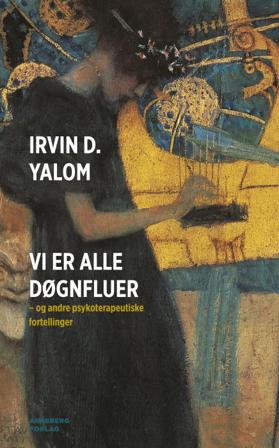 Vi er alle døgnfluer - Bok av Irvin D. Yalom - Pocket